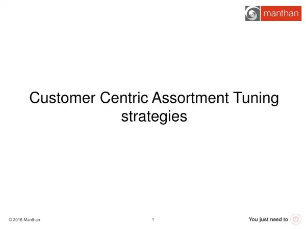 Assortment optimization - Customer Centric Assortment Tuning strategies
