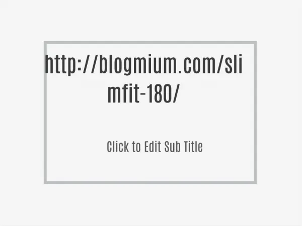 http://blogmium.com/slimfit-180/