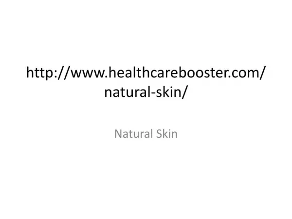 http://www.healthcarebooster.com/natural-skin/