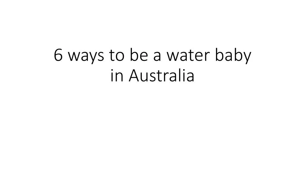 6 ways to be a water baby in australia