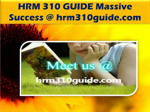 HRM 310 GUIDE Massive Success @ hrm310guide.com