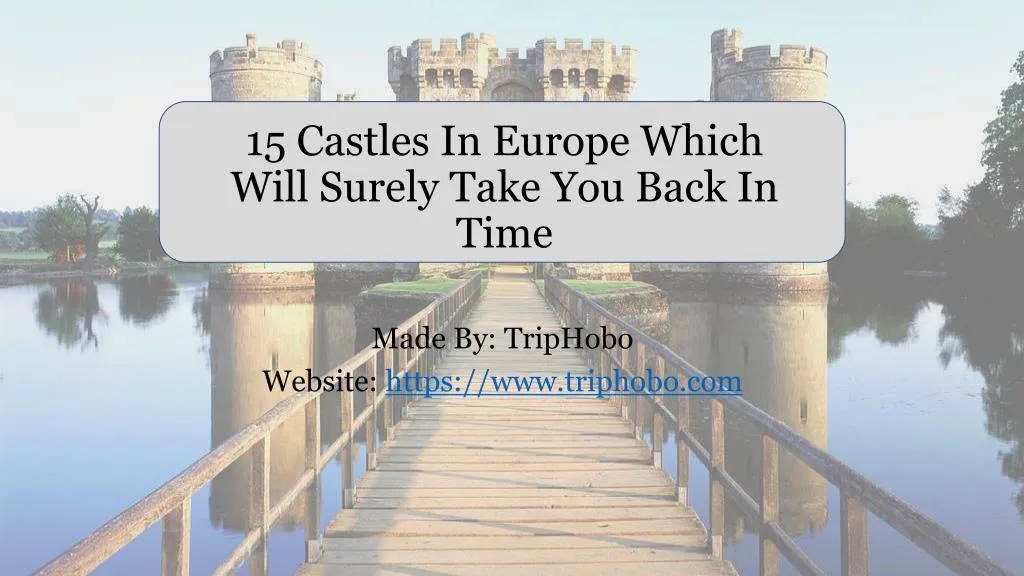 15 castles in europe which will surely take you back in time