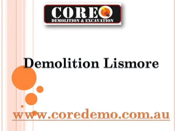 Demolition Lismore - www.coredemo.com.au