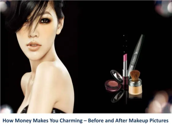 How Money Makes You Charming – Before and After Makeup Pictures