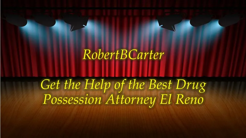 robertbcarter get the help of the best drug possession attorney el reno
