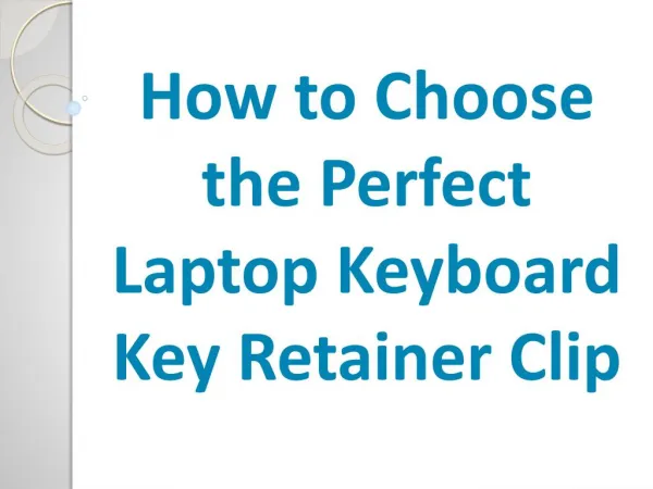 How to Choose the Perfect Laptop Keyboard Key Retainer Clip