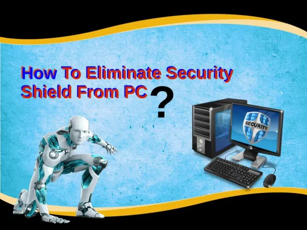 How To Eliminate Security Shield From PC