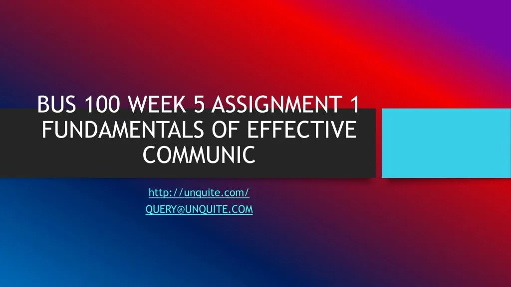 bus 100 week 5 assignment 1 fundamentals of effective communic