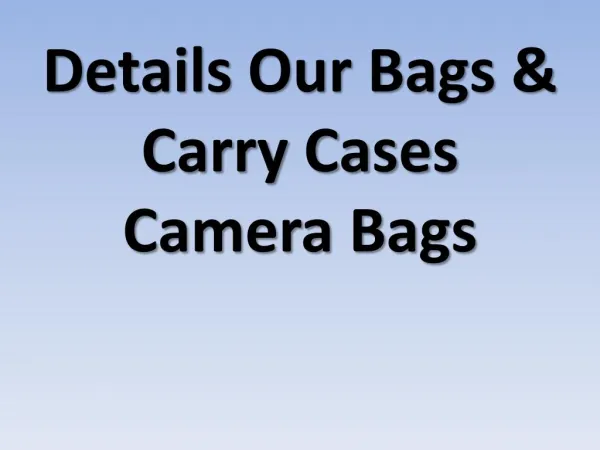 Details Our Bags & Carry Cases Camera Bags
