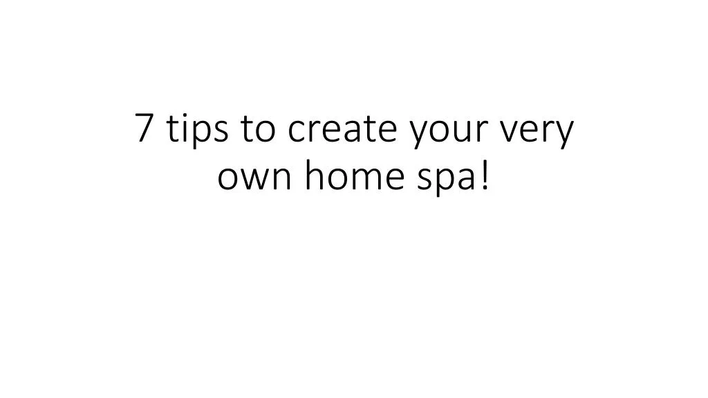 7 tips to create your very own home spa