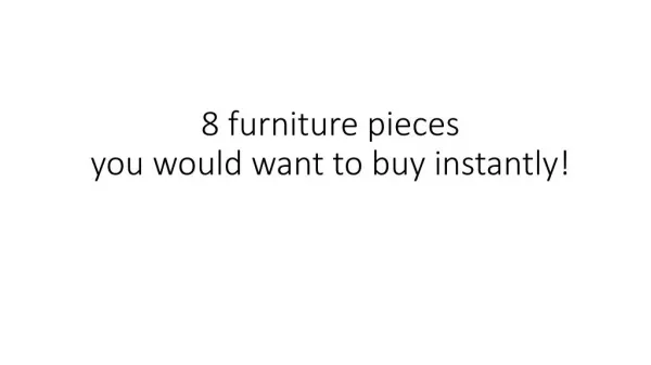 8 furniture pieces you would want to buy instantly!