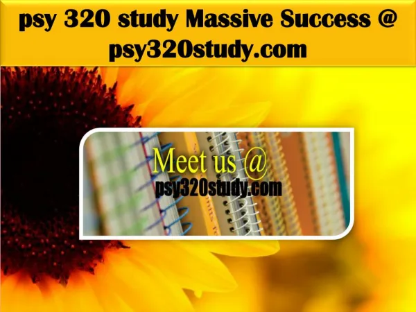 PSY 320 STUDY Massive Success @ psy320study.com