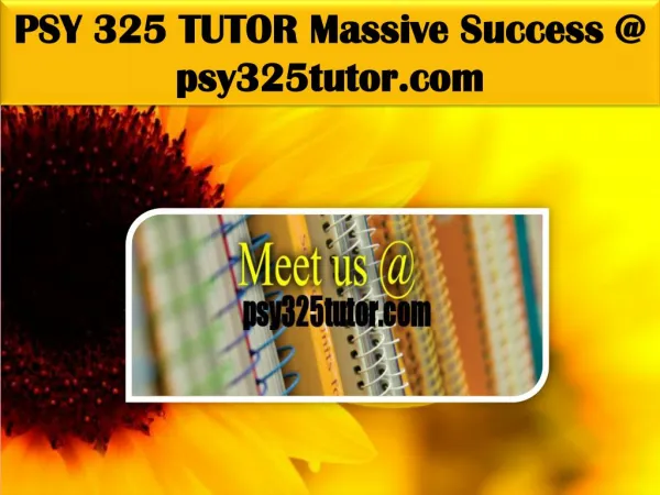 PSY 325 TUTOR Massive Success @ psy325tutor.com