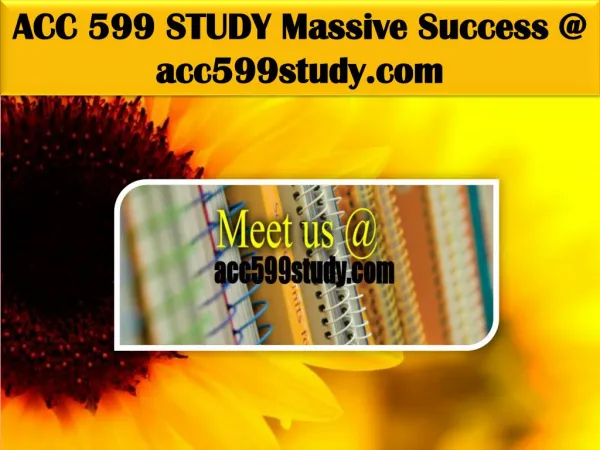 ACC 599 STUDY Massive Success @ acc599study.com