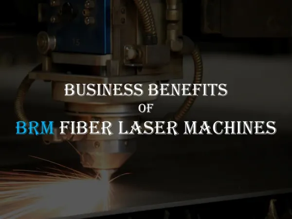 Business Benefits Of BRM Fiber Laser Machines