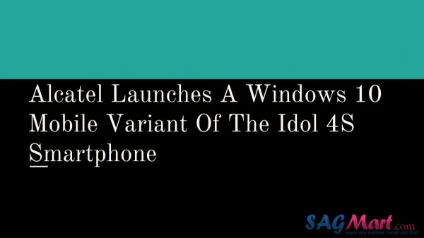 Alcatel Launches A Windows 10 Mobile Variant Of The Idol 4S Smartphone