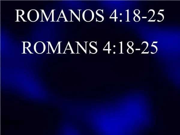 ROMANOS 4:18-25 ROMANS 4:18-25