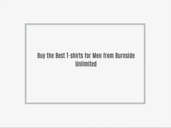 Buy the Best T-shirts for Men from Burnside Unlimited