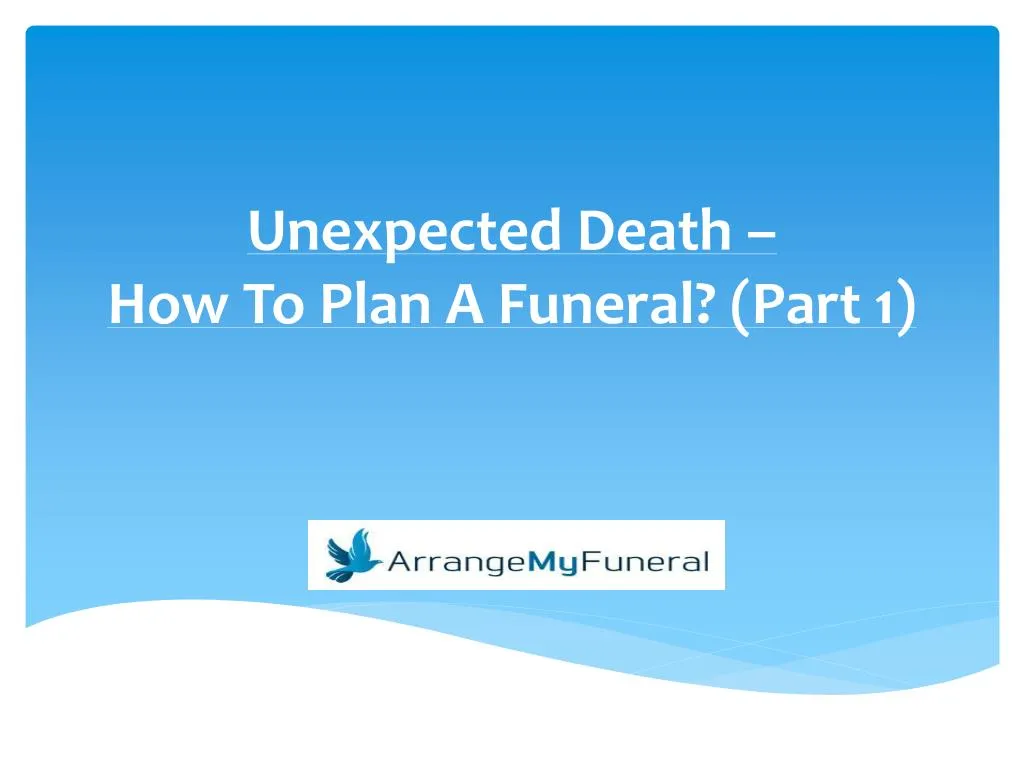 unexpected death how to plan a funeral part 1