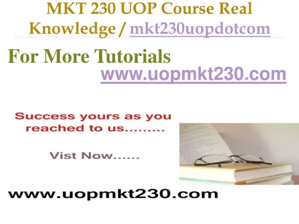 MKT 230 UOP Course Real Tradition,Real Success / mkt230uopdotcom