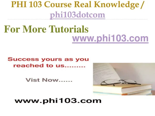 PHI 103 Course Real Tradition,Real Success / phi103dotcom