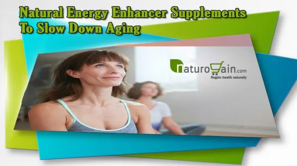 Natural Energy Enhancer Supplements To Slow Down Aging