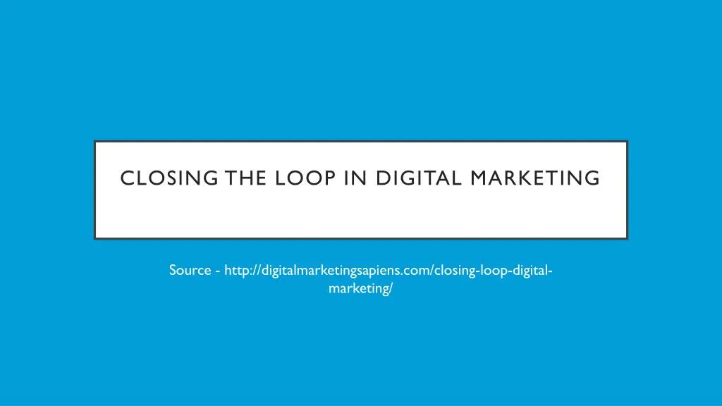 closing the loop in digital marketing