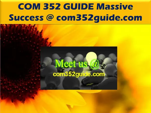 COM 352 GUIDE Massive Success @ com352guide.com