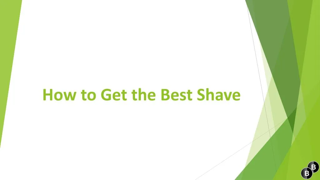 how to get the best shave