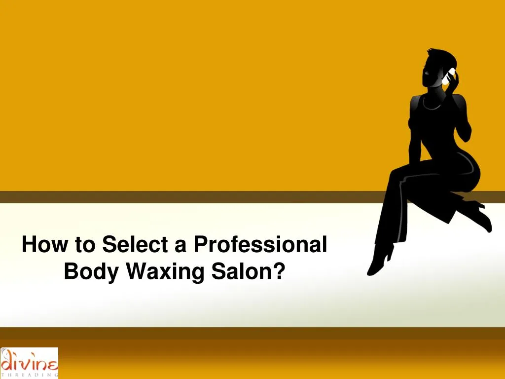 how to select a professional body waxing salon