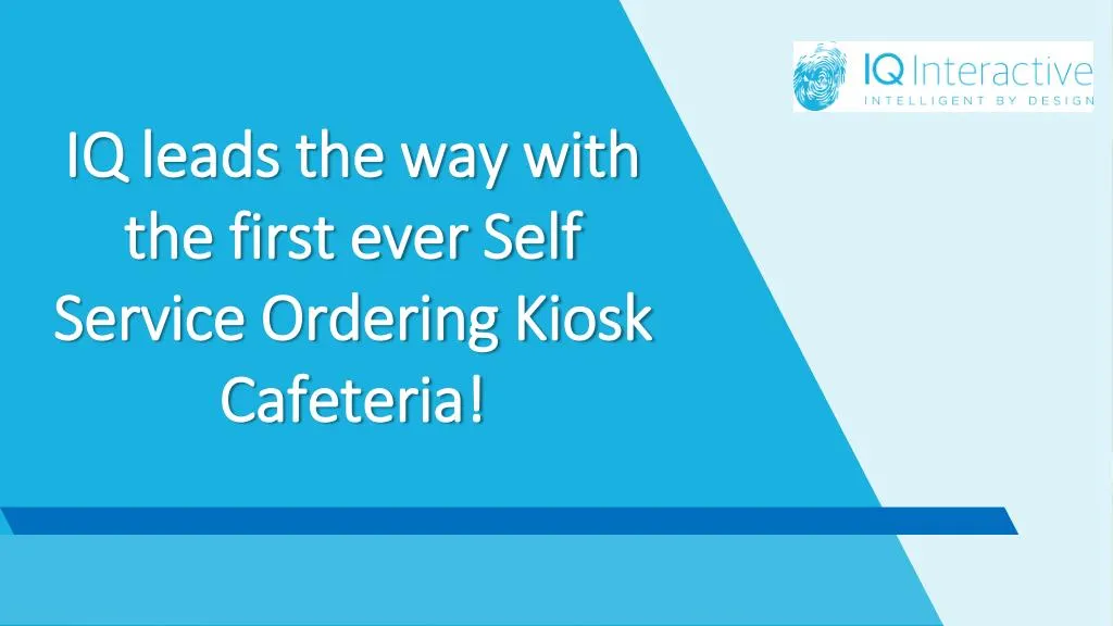 iq leads the way with the first ever self service ordering kiosk cafeteria