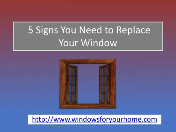  5 Signs You Need to Replace Your Window