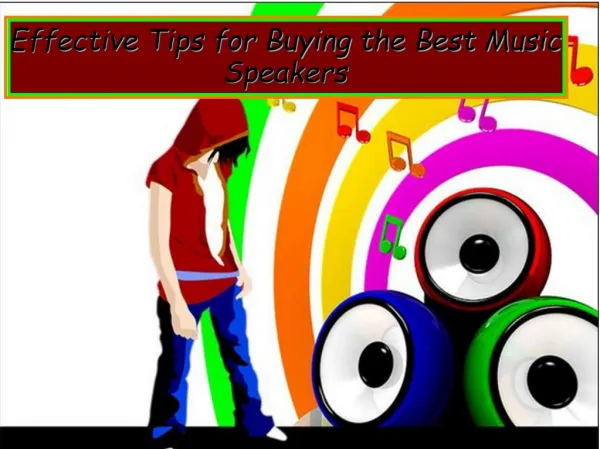 Effective Tips for Buying the Best Music Speakers