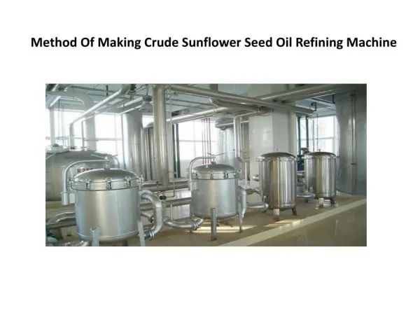 Method Of Making Crude Sunflower Seed Oil Refining Machine