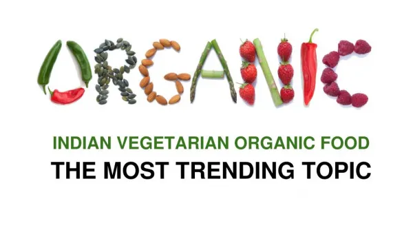 Indian Vegetarian Organic Food : The Most Trending Topic