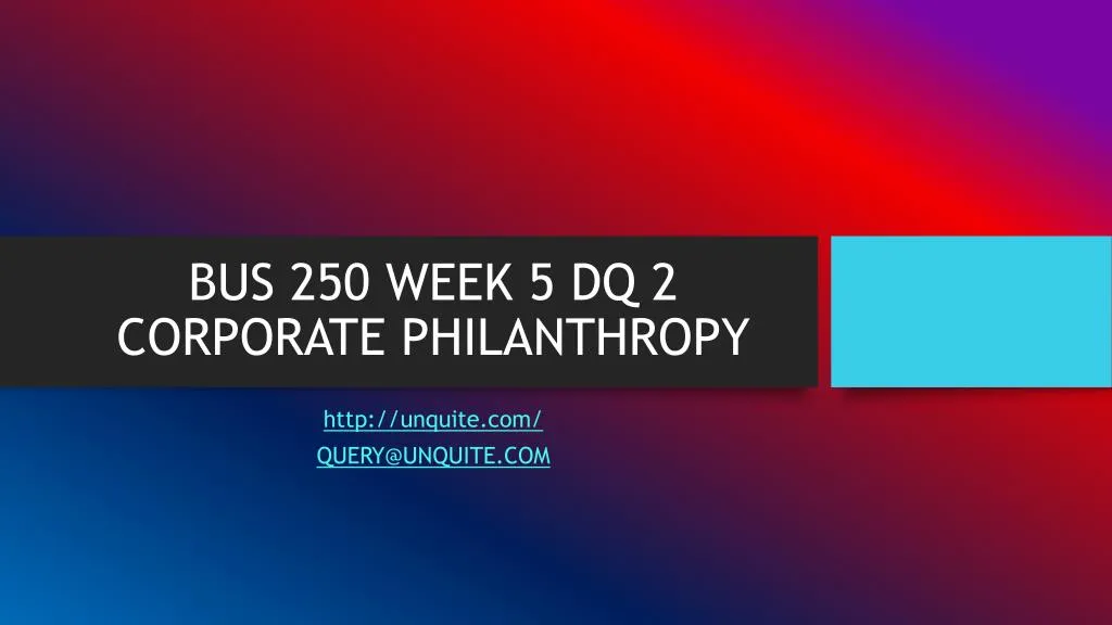 bus 250 week 5 dq 2 corporate philanthropy
