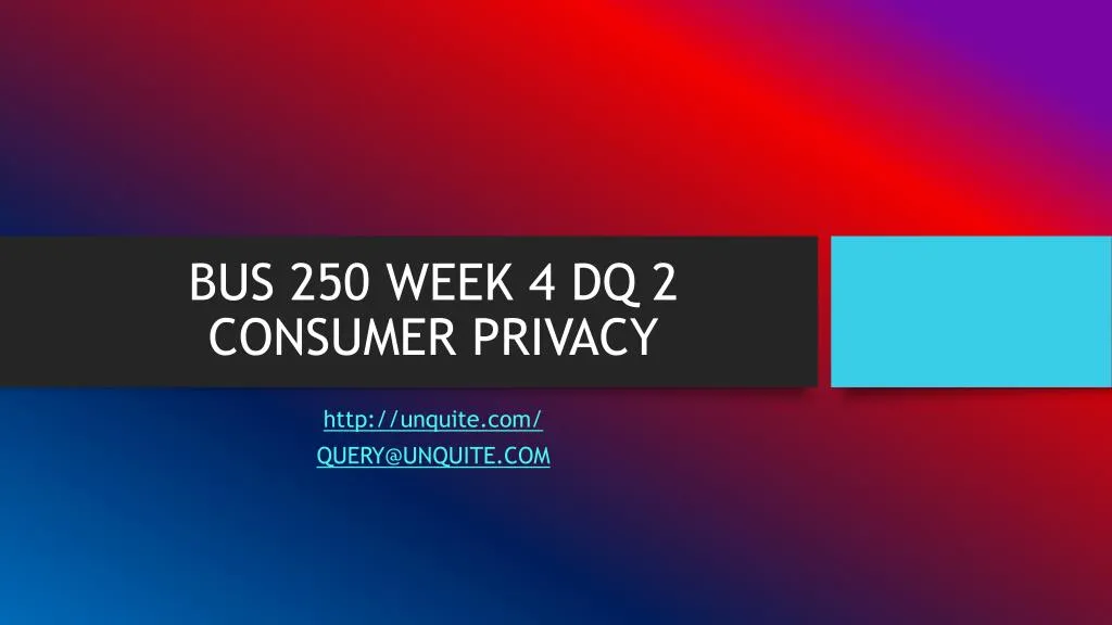 bus 250 week 4 dq 2 consumer privacy