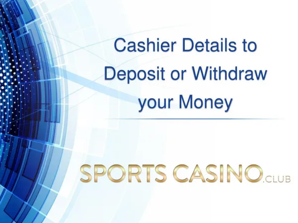 Cashier Details to Deposit or Withdraw your Money