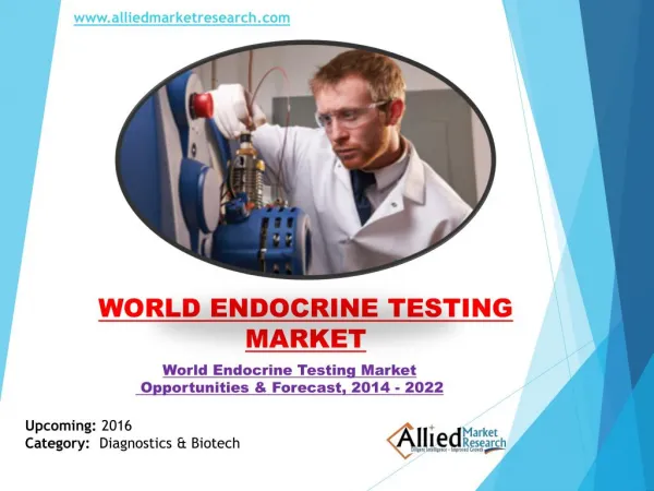 World Endocrine Testing Market Trends & Growth, Forecast - 2022