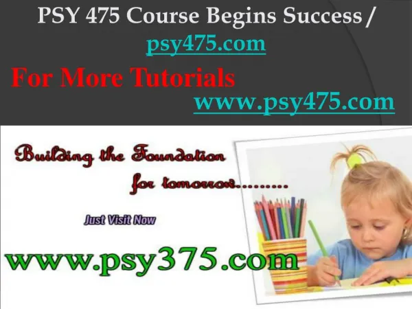 PSY 475 Course Begins Success / psy475dotcom