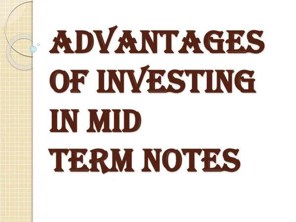 Importance of Investing in Mid Term Notes