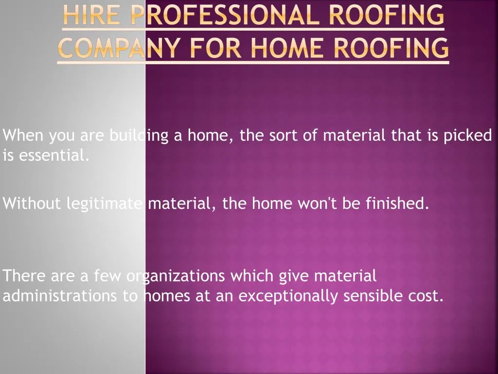 hire professional roofing company for home roofing
