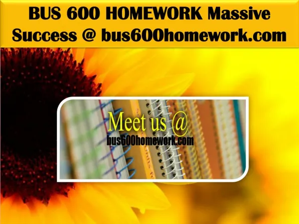 BUS 600 HOMEWORK Massive Success @ bus600homework.com
