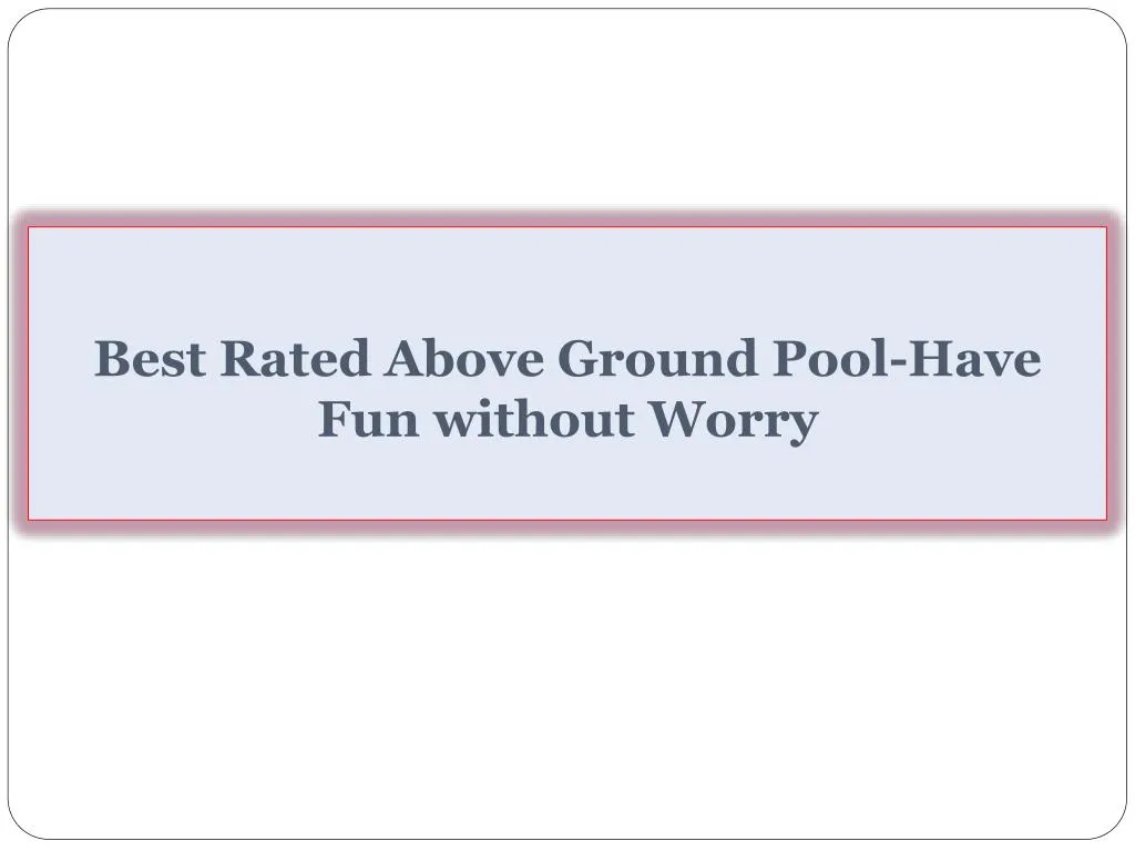 best rated above ground pool have fun without worry