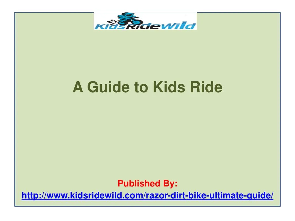 a guide to kids ride published by http www kidsridewild com razor dirt bike ultimate guide