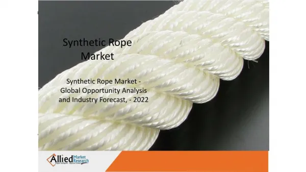 Synthetic Rope Market is witnessing a noticeable increase due to it's application in Various industries.