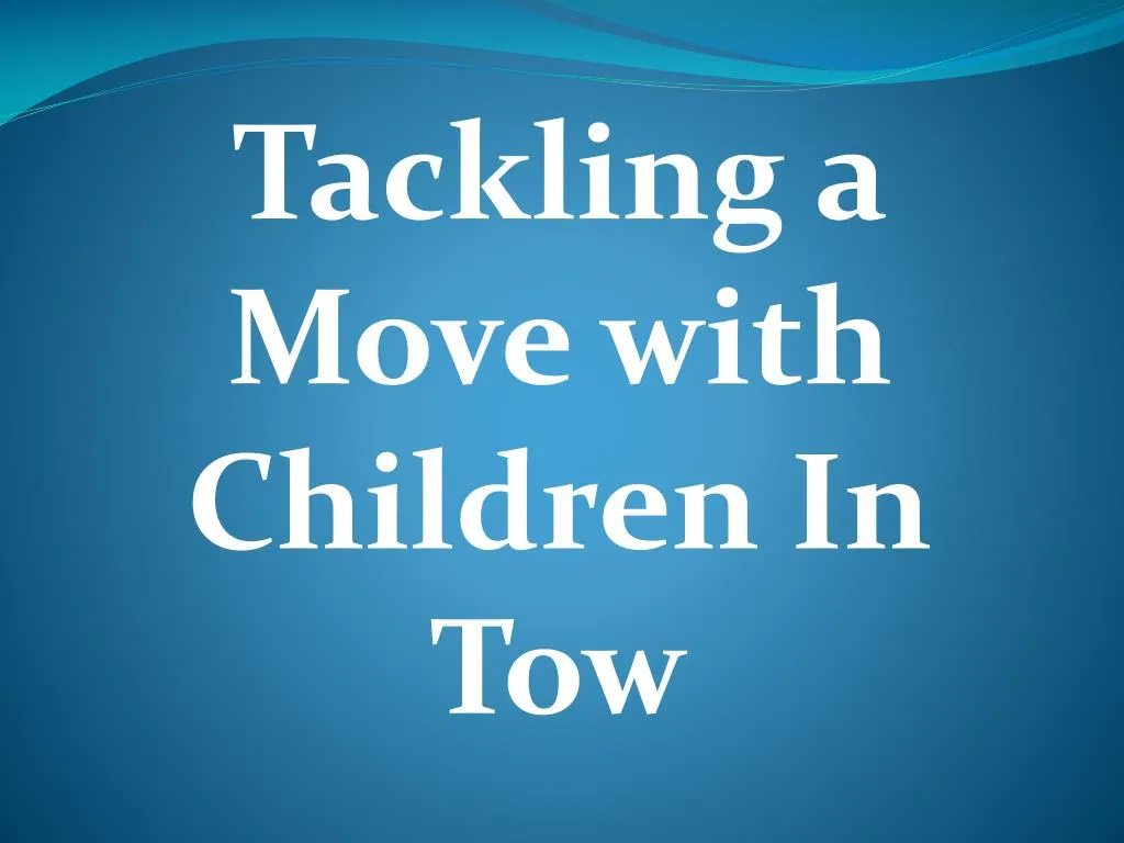 tackling a move with children in tow