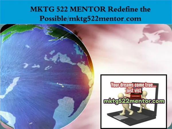 MKTG 522 MENTOR Redefine the Possible/mktg522mentor.com