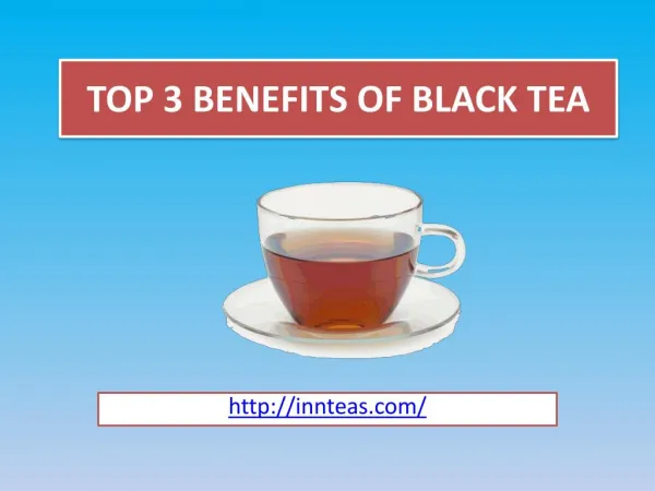 Top 3 Benefits of Black Tea