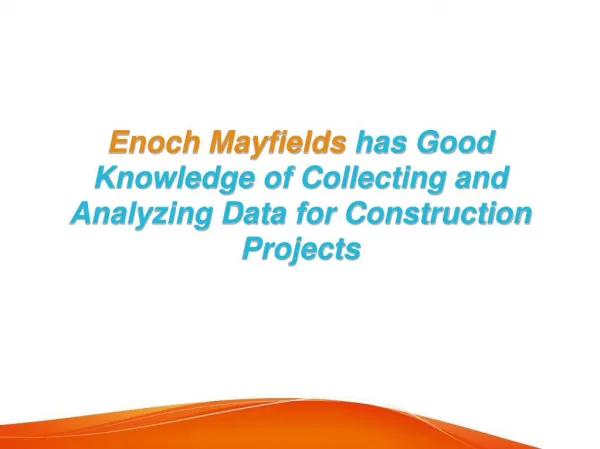 Enoch Mayfields has Good Knowledge of Collecting and Analyzing Data for Construction Projects